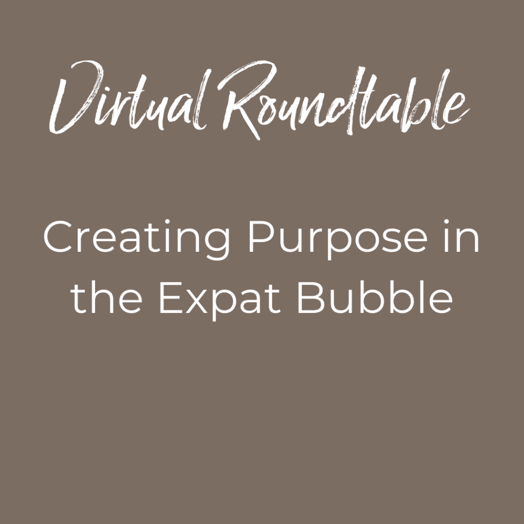Creating Purpose in the Expat Bubble